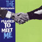 [ the replacements - pleased to meet me ]