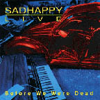 [ sadhappy - live: before we were dead ]