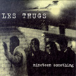 [ les thugs - nineteen something ]