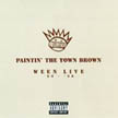 [ ween - paintin' the town brown ]