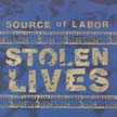 [ source of labor - stolen lives ]