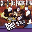 [ cult of the psychic fetus - orgy of the dead ]