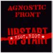 [ agnostic front - riot, riot, upstart ]