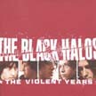 [ the black halos - the violent years ]