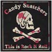 [ candy snatchers/cheap dates - this is rock 'n' roll ]